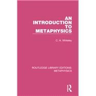 An Introduction to Metaphysics by Whiteley, C. H., 9780367194123