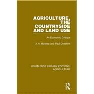 Agriculture, the Countryside and Land Use by Bowers, J. K.; Cheshire, Paul, 9780367264123