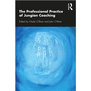 The Professional Practice of Jungian Coaching by O'brien, Nada; O'Brien, John, 9780367404123