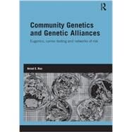 Community Genetics and Genetic Alliances: Eugenics, Carrier Testing, and Networks of Risk by Raz; Aviad E., 9780415534123