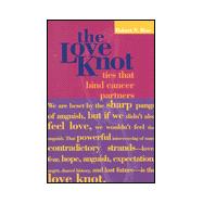 The Love Knot: Ties that Bind Cancer Patients by Ross, Robert N., 9780763714123