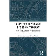 A History of Spanish Economic Thought by Jes�s Astigarraga; Juan Zabalza, 9781003424123