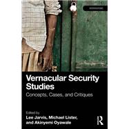 Vernacular Security Studies by Jarvis, Edited by Lee, 9781003594123