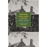 Surviving Stories, Essays, Interviews by Green, Henry; Updike, John; Yorke, Matthew; Yorke, Sebastian, 9781681374123