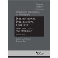 Documents Supplement to International Intellectual Property, Problems, Cases and Materials by Chow, Daniel C.K.; Lee, Edward S., 9781683284123