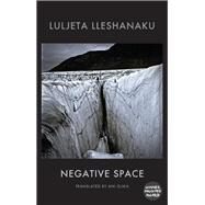 Negative Space by Lleshanaku, Luljeta; Gjika, Ani, 9781780374123