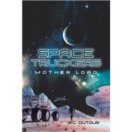 Space Truckers by Dutour, B. C., 9781796074123