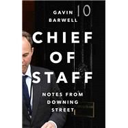 Chief of Staff Notes from Downing Street by Barwell, Gavin, 9781838954123