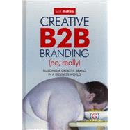 Creative B2b Branding No, Really by Mckee, Scot, 9781906884123