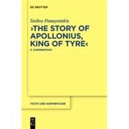 The Story of Apollonius, King of Tyre by Panayotakis, Stelios, 9783110214123