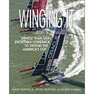 Winging It ORACLE TEAM USA's Incredible Comeback to Defend the America's Cup by Swintal, Diane; Tsuchiya, R. Steven; Kamins, Robert, 9780071834124