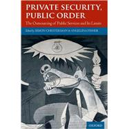 Private Security, Public Order The Outsourcing of Public Services and Its Limits by Chesterman, Simon; Fisher, Angelina, 9780199574124