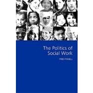 The Politics of Social Work by Fred W Powell, 9780761964124