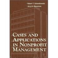 Cases and Applications in Non-Profit Management by Golembiewski, Robert T.; Stevenson, Jerry G., 9780875814124