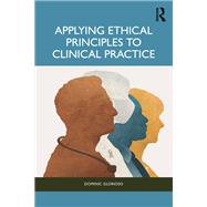 Applying Ethical Principles to Clinical Practice by Dominic Glorioso, 9781003654124
