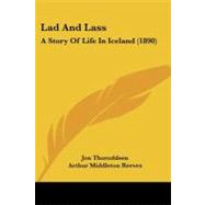 Lad and Lass : A Story of Life in Iceland (1890) by Thoroddsen, Jon; Reeves, Arthur Middleton, 9781104184124