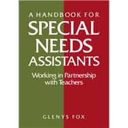 A Handbook for Special Needs Assistants: Working in Partnership with Teachers by Fox,Glenys, 9781138154124