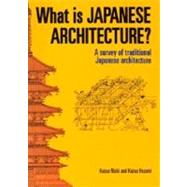 What is Japanese Architecture? A Survey of Traditional Japanese Architecture by Nishi, Kazuo; Hozumi, Kazuo, 9781568364124