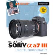 David Busch's Sony Alpha A7 III Guide to Digital Photography by Busch, David D., 9781681984124