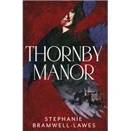 Thornby Manor by Bramwell-Lawes, Stephanie, 9781917764124