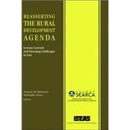 Reasserting the Rural Development Agenda: Lessons Learned and Emerging Challenges in Asia by Balisacan, Arsenio Molina, 9789812304124