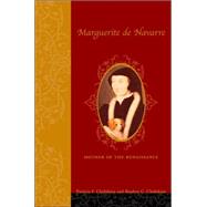 Marguerite de Navarre : Mother of the Renaissance by Cholakian, Patricia Francis, 9780231134125
