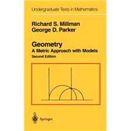 Geometry : A Metric Approach with Models by Millman, Richard S.; Parker, Geroge D., 9780387974125
