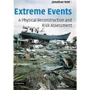 Extreme Events: A Physical Reconstruction and Risk Assessment by Jonathan Nott, 9780521824125