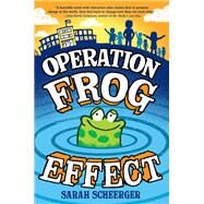 Operation Frog Effect by SCHEERGER, SARAH, 9780525644125