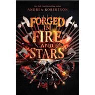 Forged in Fire and Stars by Robertson, Andrea, 9780525954125
