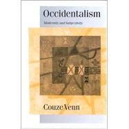 Occidentalism : Modernity and Subjectivity by Couze Venn, 9780761954125