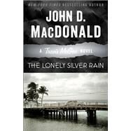 The Lonely Silver Rain A Travis McGee Novel by MacDonald, John D.; Child, Lee, 9780812984125