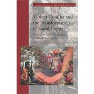 Violent Conflict and the Transformation of Social Capital by Colletta, Nat J.; Cullen, Michelle L., 9780821344125