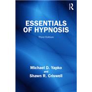 Essentials of Hypnosis by Michael D. Yapko; Shawn R. Criswell, 9781041264125