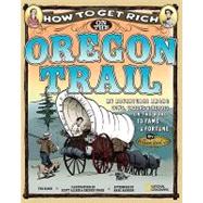 How to Get Rich on the Oregon Trail by Olson, Tod; Proch, Gregory; Allred, Scott, 9781426304125