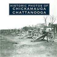 Historic Photos of Chickamauga Chattanooga by Hoobler, James A., 9781596524125