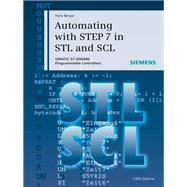 Automating with STEP 7 in STL and SCL SIMATIC S7-300/400 Programmable Controllers by Berger, Hans, 9783895784125