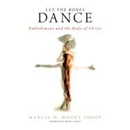 Let the Bones Dance by Mount Shoop, Marcia W., 9780664234126