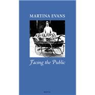 Facing the Public by Evans, Martina, 9780856464126