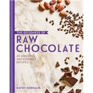 The Goodness of Raw Chocolate by Kathy Kordalis, 9780857834126