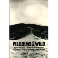Pilgrims to the Wild by O'Grady, John P., 9780874804126