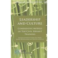 Leadership and Culture Comparative Models of Top Civil Servant Training by Van Wart, Montgomery; Hondeghem, Annie; Schwella, Erwin; Suino, Paul, 9781137454126