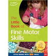 The Little Book of Fine Motor Skills by Sally Featherstone, 9781408194126