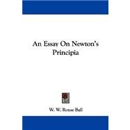 An Essay on Newton's Principia by Ball, Walter W. Rouse, 9781430494126