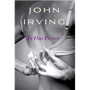 In One Person A Novel by Irving, John, 9781451664126