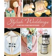 Stylish Weddings 50 Simple Ideas to Make from Top Designers by Doh, Jenny, 9781454704126