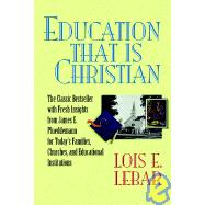 Education That is Christian by Lois E. Lebar, 9781564764126