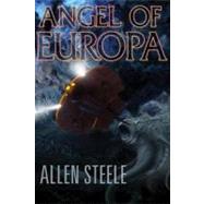 Angel of Europa by Steele, Allen, 9781596064126