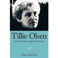 Tillie Olsen and a Feminist Spiritual Vision by Orr, Elaine Neil, 9781604734126