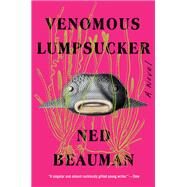 Venomous Lumpsucker by Beauman, Ned, 9781641294126